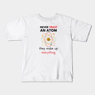 Never Trust An Atom Kids T-Shirt